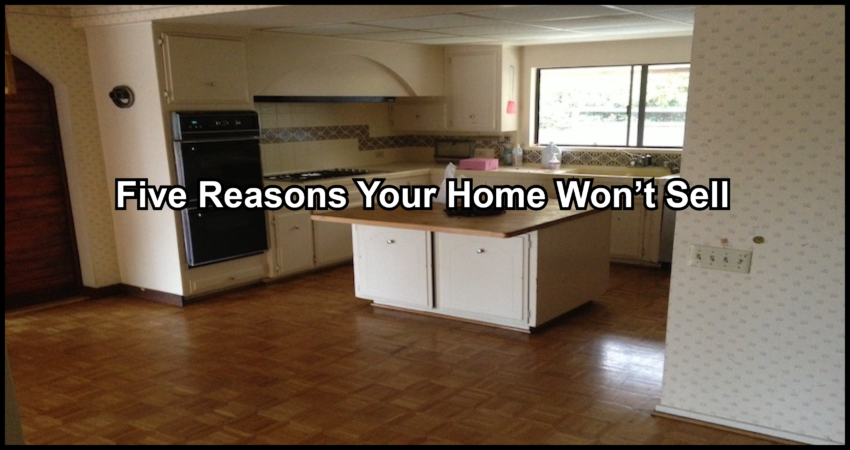 five reasons your home will not sell